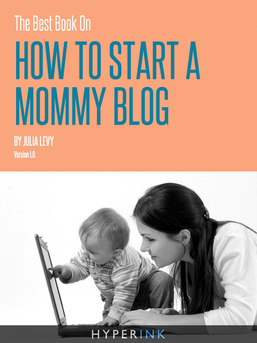 Title details for The Best Book on How to Start a Mommy Blog by Julia Levy - Available